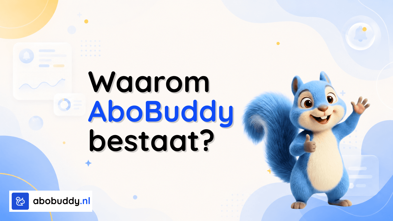 Waarom AboBuddy bestaat: grip op alles wat doorloopt